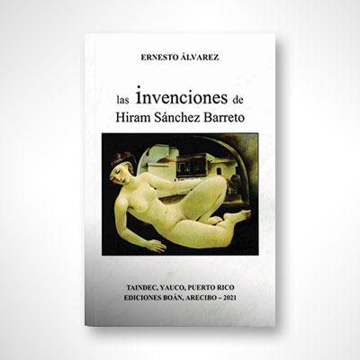 Las invenciones de Hiram Sánchez Barreto