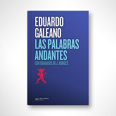 Las palabras andantes-Eduardo Galeano-Libros787.com