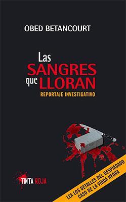Las sangres que lloran: Reportaje investigativo-Obed Betancout-Libros787.com