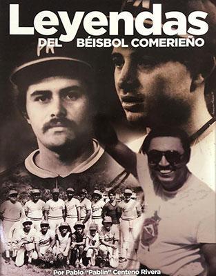 Leyendas del béisbol comerieño-Pablo Centeno Rivera-Libros787.com