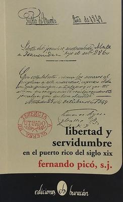 Libertad y servidumbre en el Puerto Rico del siglo XIX-Fernando Picó-Libros787.com