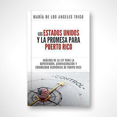 Los Estados Unidos y la PROMESA para Puerto Rico-María de los Ángeles Trigo-Libros787.com