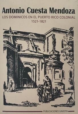 Los dominicos en el Puerto Rico colonial (1521-1821)-Antonio Cuesta Mendoza-Libros787.com