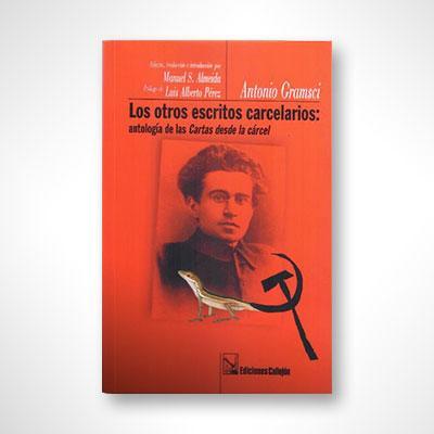 Los otros escritos carcelarios: Antología de las cartas desde la cárcel-Manuel S. Almeida-Libros787.com
