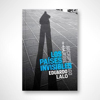 Los países invisibles-Eduardo Lalo-Libros787.com