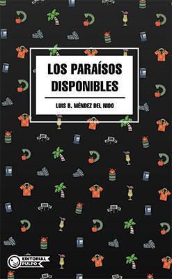 Los paraísos disponibles-Luis B. Méndez del Nido-Libros787.com