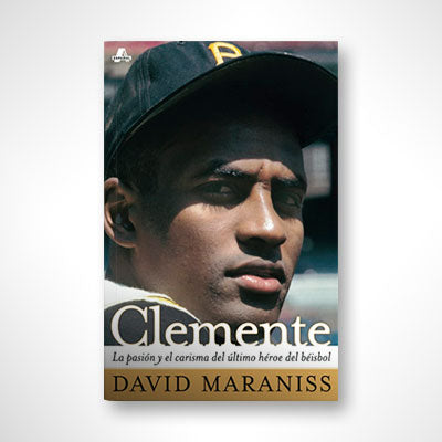 Clemente: La pasión y el carisma del último héroe del béisbol