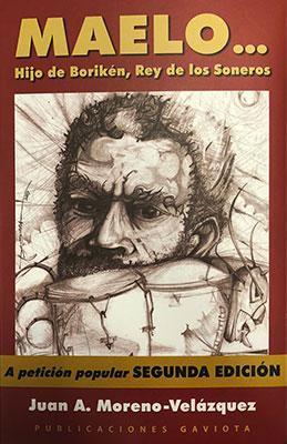 Maelo... hijo de Borikén, Rey de los Soneros-Juan A. Moreno-Velázquez-Libros787.com