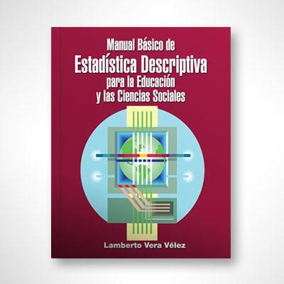 Manual Básico de Estadística Descriptiva-Lamberto Vera Vélez-Libros787.com