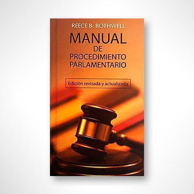Manual de procedimiento parlamentario-Reece B. Bothwell-Libros787.com