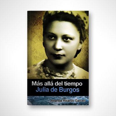 Más allá del tiempo: Julia de Burgos-Yolanda Ricardo Garcell-Libros787.com
