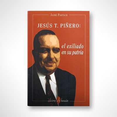 Jesús T. Piñero: El exilado en su patria
