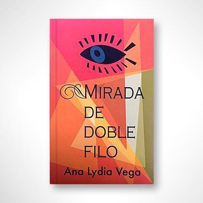 Mirada de doble filo-Ana Lydia Vega-Libros787.com