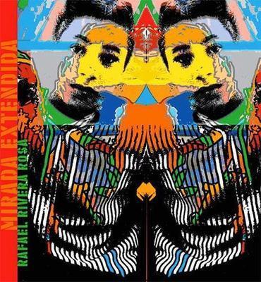 Mirada extendida-Rafael Rivera Rosa-Libros787.com