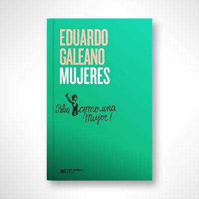 Mujeres-Eduardo Galeano-Libros787.com