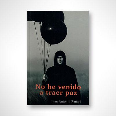 No he venido a traer paz-Juan Antonio Ramos-Libros787.com