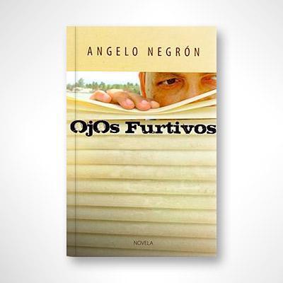 Ojos Furtivos-Angelo Negrón Falcón-Libros787.com