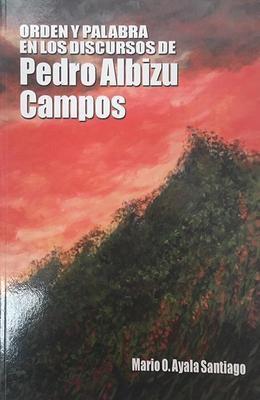 Orden y palabra en los discursos de Pedro Albizu Campos-Mario Ayala Santiago-Libros787.com