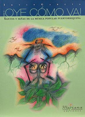 ¡Oye cómo va! Santos y señas de la música popular puertorriqueña-Irving García-Libros787.com
