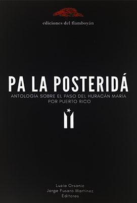 Pa la posteridá: Antología sobre el paso del huracán María por Puerto Rico-Lucía Orsanic & Jorge Fusaro Martínez-Libros787.com