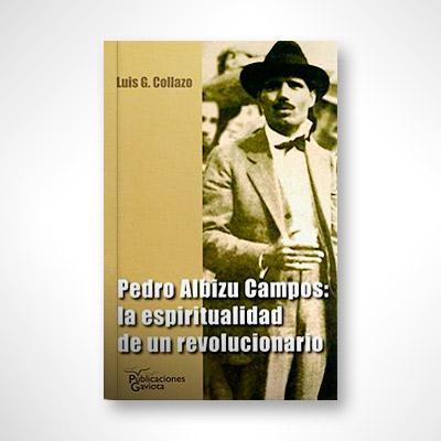 Pedro Albizu Campos: La espiritualidad de un revolucionario-Luis G. Collazo-Libros787.com
