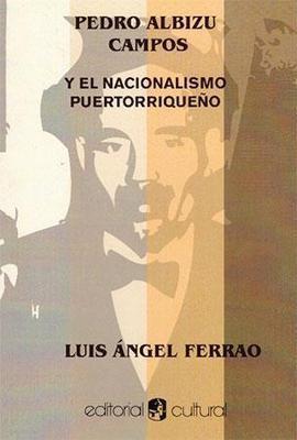 Pedro Albizu Campos y el nacionalismo puertorriqueño-Luis Ángel Ferrao-Libros787.com