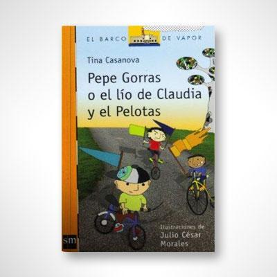 Pepe Gorras o el lío de Claudia y el Pelotas-Tina Casanova-Libros787.com