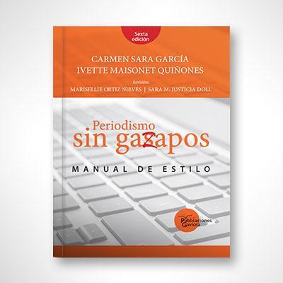 Periodismo sin gazapos (6ta edición)-Carmen Sara García & Ivette Maisonet Quiñonez-Libros787.com