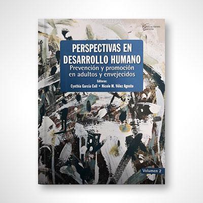 Perspectivas en desarrollo humano: Prevención y promoción en adultos y envejecidos-Cynthia Garcia Coll & Nicole M. Vélez Agosto-Libros787.com