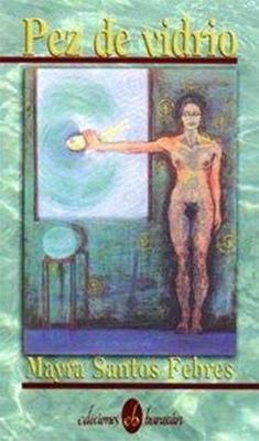 Pez de vidrio-Mayra Santos-Febres-Libros787.com