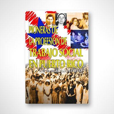 Pioneras de la profesión de trabajo social en Puerto Rico-Nilsa M. Burgos Ortiz-Libros787.com