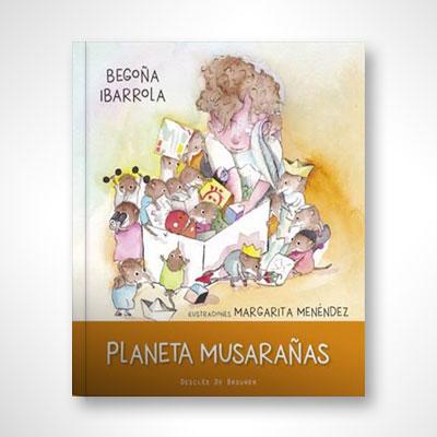 Planeta Musarañas-Begoña Ibarrola-Libros787.com