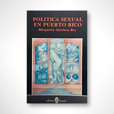 Política sexual en Puerto Rico-Margarita Ostolaza Bey-Libros787.com