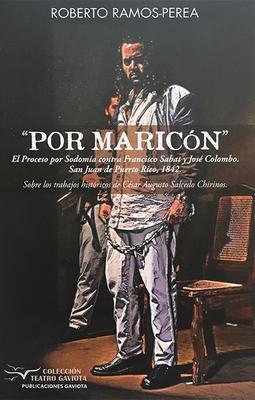Por maricón: El proceso por sodomía contra Francisco Sabat y José Colombo-Roberto Ramos Perea-Libros787.com
