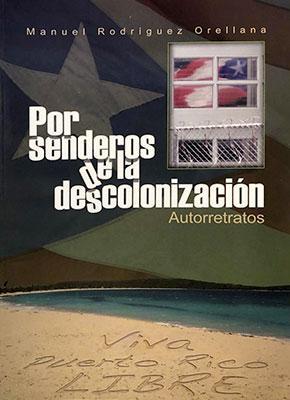 Por senderos de la descolonización-Manuel Rodríguez Orellana-Libros787.com