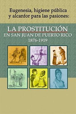 Prostitución en San Juan de Puerto Rico (1876-1919)-José E. Flores Ramos-Libros787.com