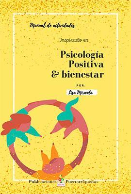 Psicología Positiva & Bienestar-Dra. Lisa A. Miranda Jiménez-Libros787.com