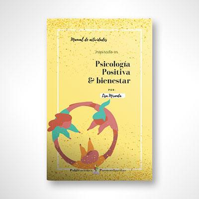 Psicología Positiva & Bienestar-Dra. Lisa A. Miranda Jiménez-Libros787.com