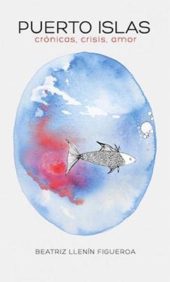 Puerto Islas: Crónicas, crisis, amor-Beatriz Llenín Figueroa-Libros787.com