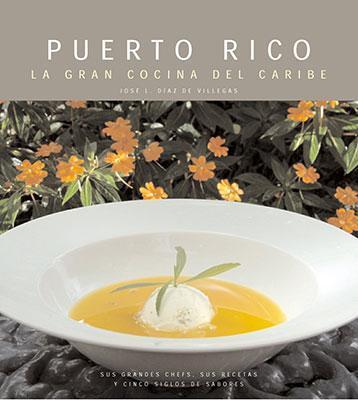 Puerto Rico: La gran cocina del Caribe-José Luis Díaz de Villegas-Libros787.com