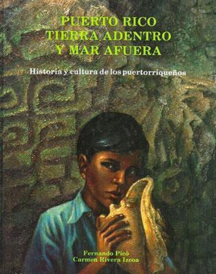 Puerto Rico tierra adentro y mar afuera-Fernando Picó & Carmen Rivera Izcoa-Libros787.com
