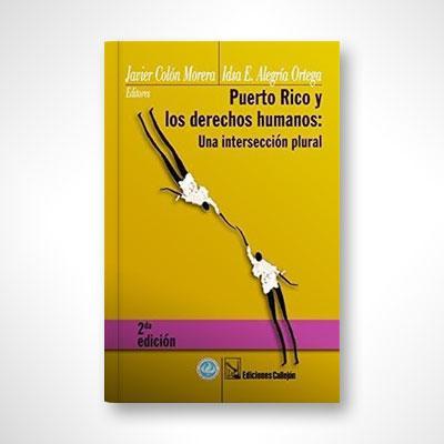 Puerto Rico y los derechos humanos: Una intersección plural-Javier Colón Morera & Idsa E. Alegría Ortega-Libros787.com