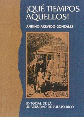 Qué tiempos aquellos-Andino Acevedo González-Libros787.com