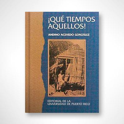 Qué tiempos aquellos-Andino Acevedo González-Libros787.com
