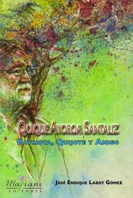 Quique Ayora Santaliz: Patriota, quijote y amigo-José Enrique Laboy Gómez-Libros787.com