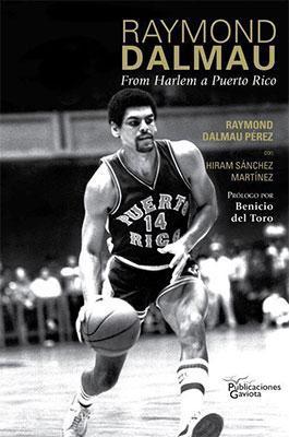 Raymond Dalmau: From Harlem a Puerto Rico-Raymond Dalmau & Hiram Sanchez Martinez-Libros787.com