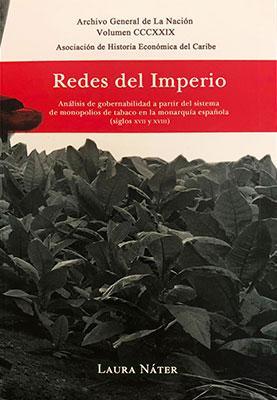 Redes del Imperio: Análisis de gobernabilidad a partir del sistema de monopolios de tabaco en la monarquía española (siglos XVII y XVIII)-Laura Náter-Libros787.com