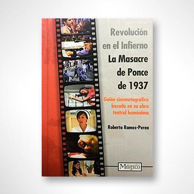 Revolución en el infierno: La Masacre de Ponce 1937-Roberto Ramos-Perea-Libros787.com
