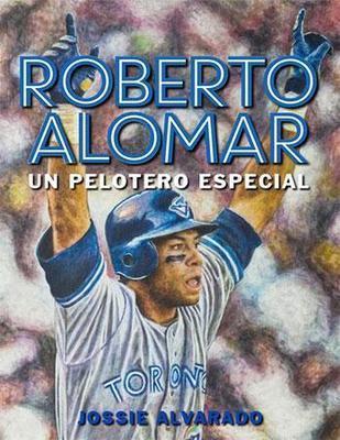 Roberto Alomar: Un pelotero especial-Jossie Alvarado-Libros787.com