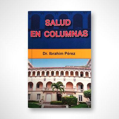 Salud en Columnas-Dr. Ibrahim Pérez-Libros787.com